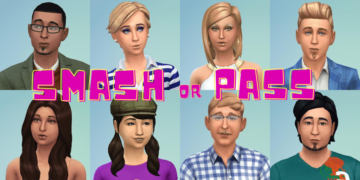 Smash or Pass?: Sims 4 Base Game Townie Edition – Write Through